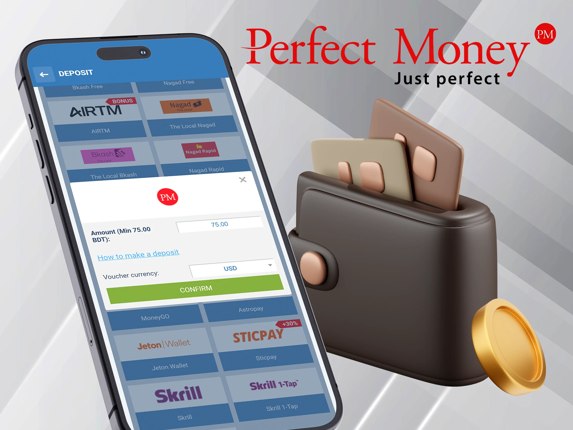 Perfect Money is a convenient system for deposits and withdrawals.